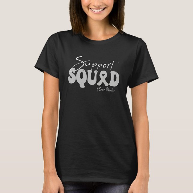 Support Squad Brain Disorder Awareness Silver Ribb T-Shirt (Front)
