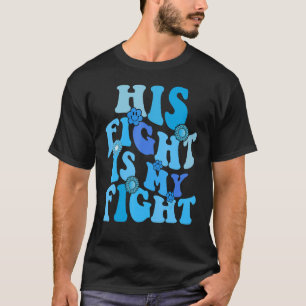 Support Squad His Fight Is My Fight Diabetes Aware T-Shirt