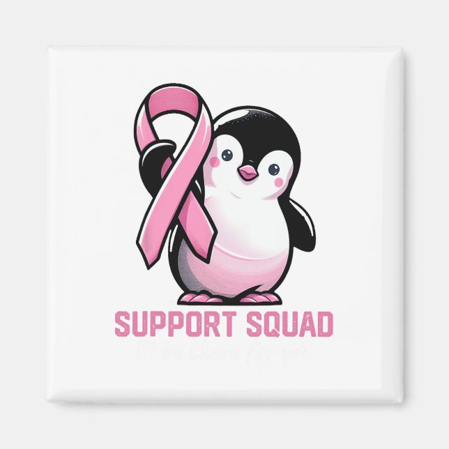 Support Squad I'll Be There For You Penguin Breast Magnet (Front)