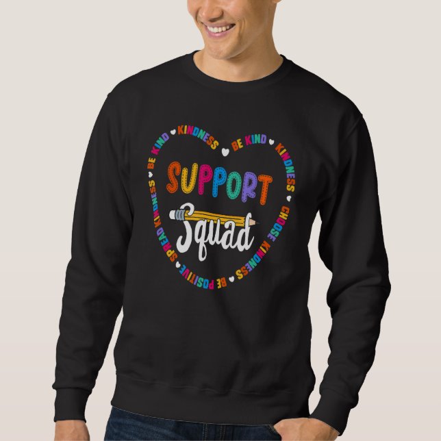 Support Squad Team Be Kind School Support Teacher  Sweatshirt (Front)