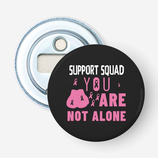 Support Squad You Are Not Alone Bottle Opener (Front)