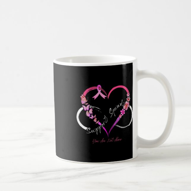Support Squad You Are Not Alone Breast Cancer Awar Coffee Mug (Right)