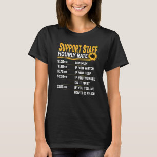 Support Staff Hourly Rate  Support Employee Worker T-Shirt