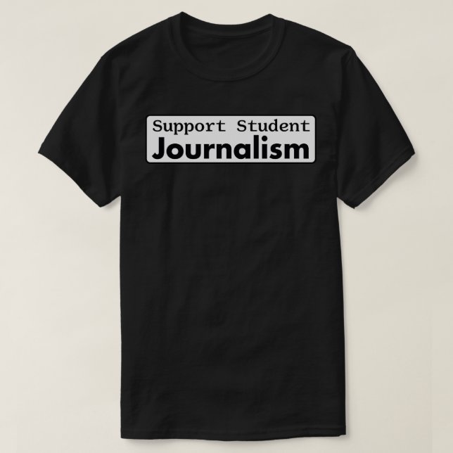 Support Student Journalism 1 T-Shirt (Design Front)