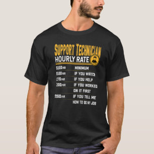 Support Technician Hourly Rate  Support Engineer T-Shirt