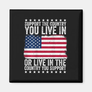 Support The Country You Live In American Flag Usa Magnet