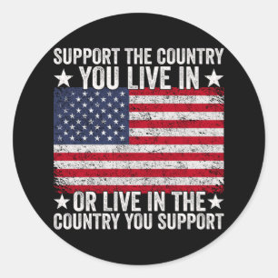 Support The Country You Live In Classic Round Sticker