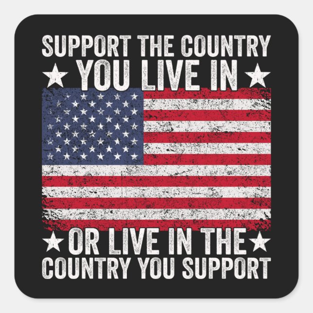 Support The Country You Live In Square Sticker (Front)