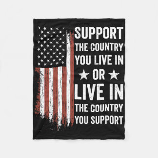 Support The Country You Live In The Country You Su Fleece Blanket