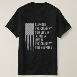 Support The Country You Live In USA American Flag T-Shirt