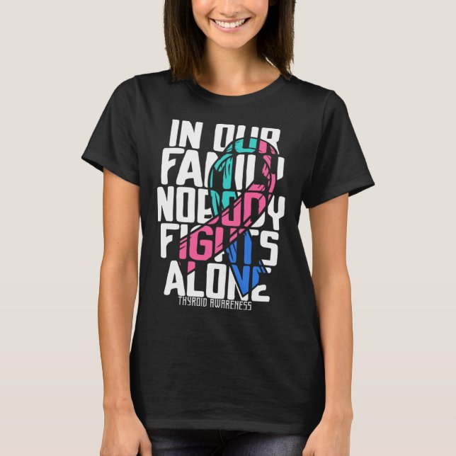 Support Thyroid Disease Warrior Family Thyroid Awa T-Shirt (Front)