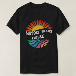 Support Trans Future Shirt • LGBT Gay Rights Pride
