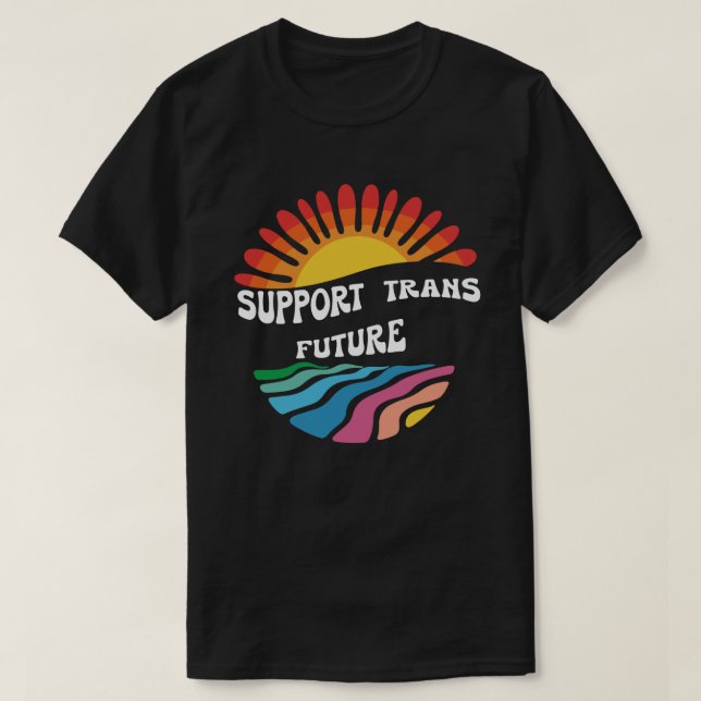 Support Trans Future Shirt • LGBT Gay Rights Pride (Design Front)