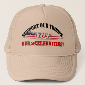 SUPPORT TROOPS NOT CELEBRITIES HAT