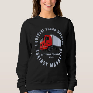 Support Truck Drivers Freedom Convoy 2022 Protest Sweatshirt