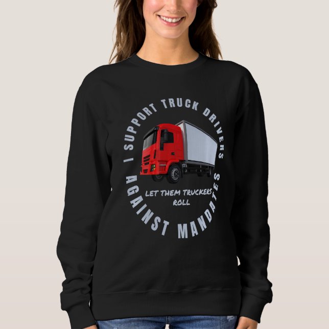 Support Truck Drivers Freedom Convoy 2022 Protest Sweatshirt (Front)