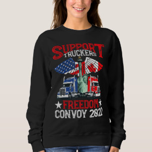 Support Truckers Freedom Convoy 2022 Is Truckers S Sweatshirt