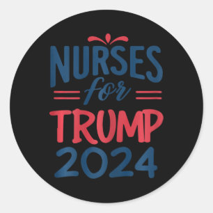 Support Trump 2024 Re-election Nurses For Trump 20 Classic Round Sticker