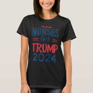Support Trump 2024 Re-election Nurses For Trump 20 T-Shirt