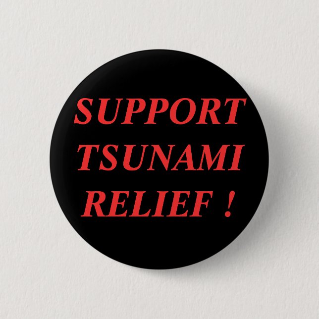SUPPORT TSUNAMI  RELIEF ! 6 CM ROUND BADGE (Front)