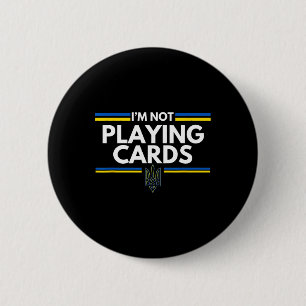 Support Ukraine I'm Not Playing Cards Ukrainian Sp 6 Cm Round Badge
