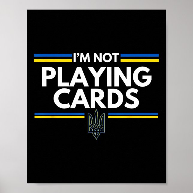 Support Ukraine I'm Not Playing Cards Ukrainian Sp Poster (Front)