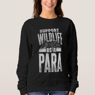Support Wildlife Be A Para Paraeducator Paraprofes Sweatshirt