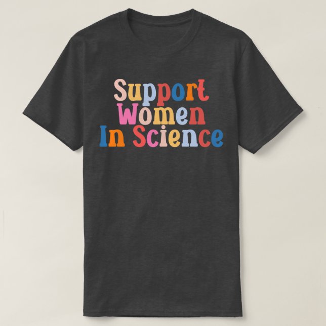 Support Women In Science 2 T-Shirt (Design Front)