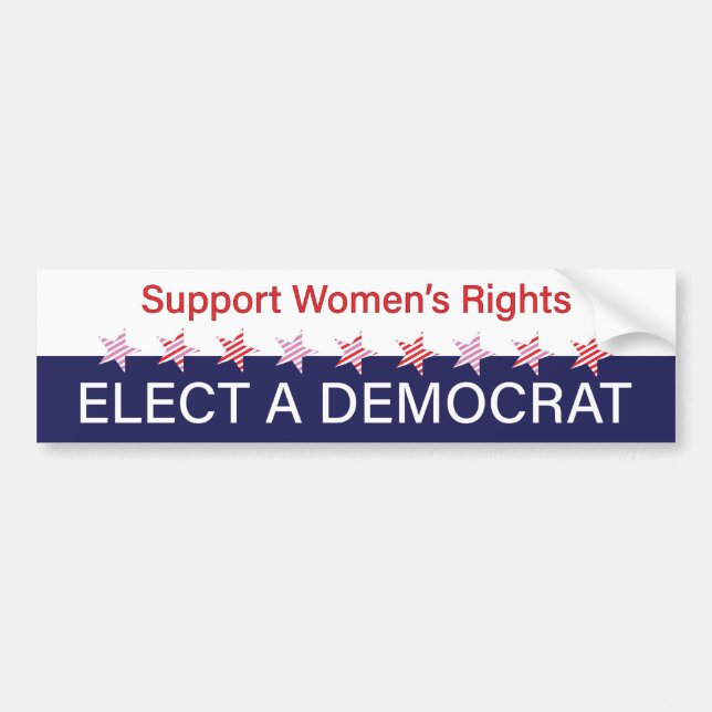 Support Women's Rights; Elect a Democrat Bumper Sticker (Front)