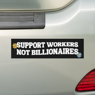 Support Workers Not Billionaires Bumper Sticker