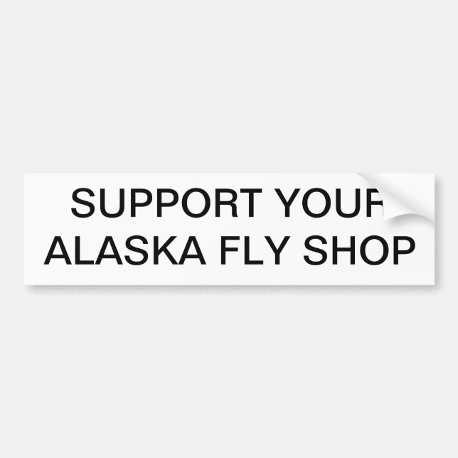 Support you Alaska Fly Shop Bumper Sticker (Front)