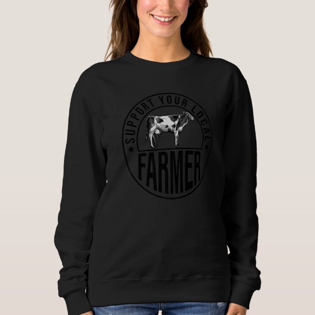 Support You Local Farmer Tractor Driving Farming A Sweatshirt (Front)