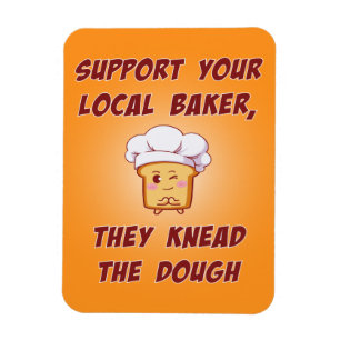 Support your baker they knead the dough magnet