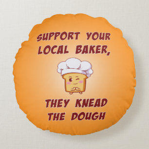Support your baker they knead the dough round cushion