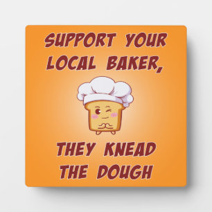 Support your baker they knead the dough round plaque