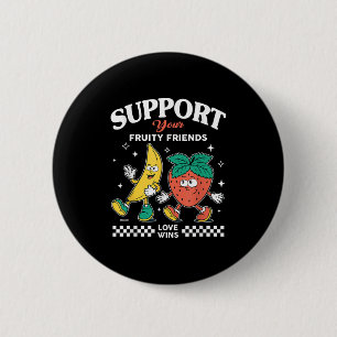 Support Your Fruity Friends Love Win Strawberry Ba 6 Cm Round Badge