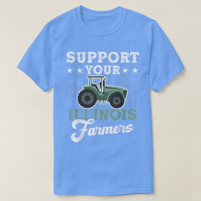 Support your Illinois farmers  T-Shirt (Design Front)