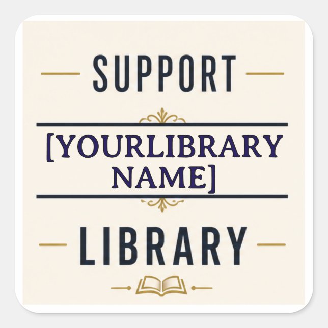 Support Your Library – Custom Library Name Design Square Sticker (Front)