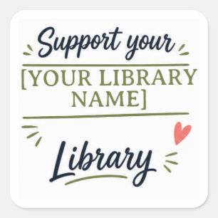 Support Your Library – Custom Library Name Design Square Sticker