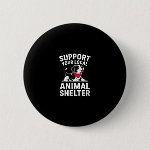 Support Your Local Animal Shelter Rescue Advocate  6 Cm Round Badge