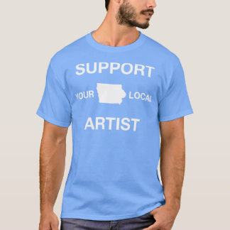 Support Your Local Artist Iowa TShirt