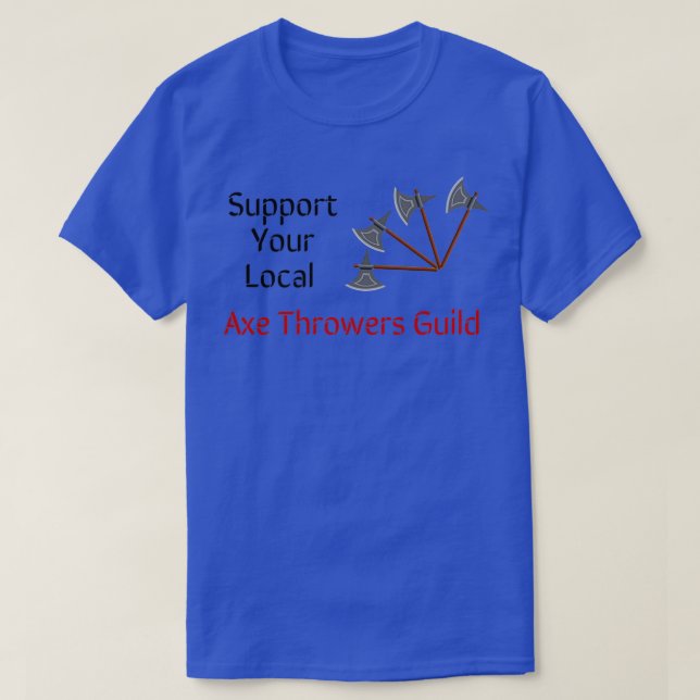 Support Your Local Axe Throwers Guild Classic TShi T-Shirt (Design Front)