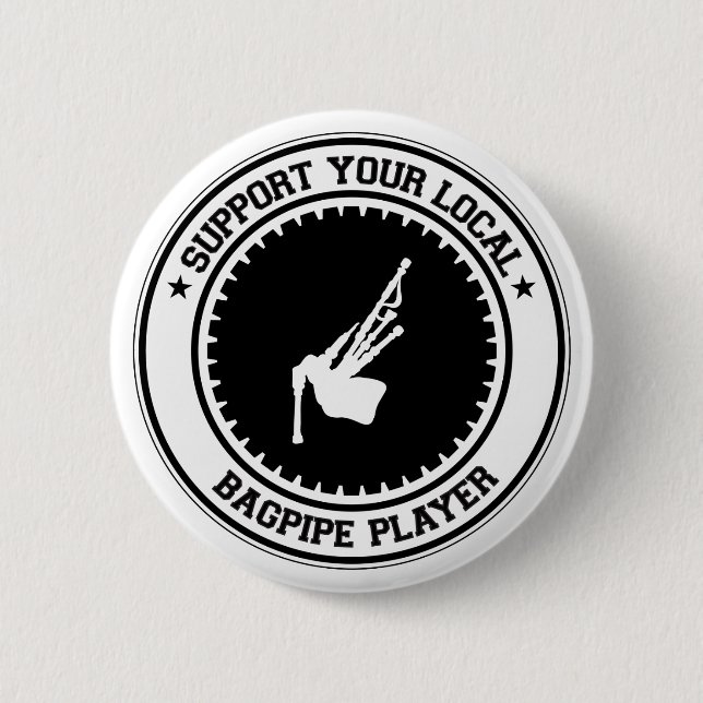 Support Your Local Bagpipe Player 6 Cm Round Badge (Front)