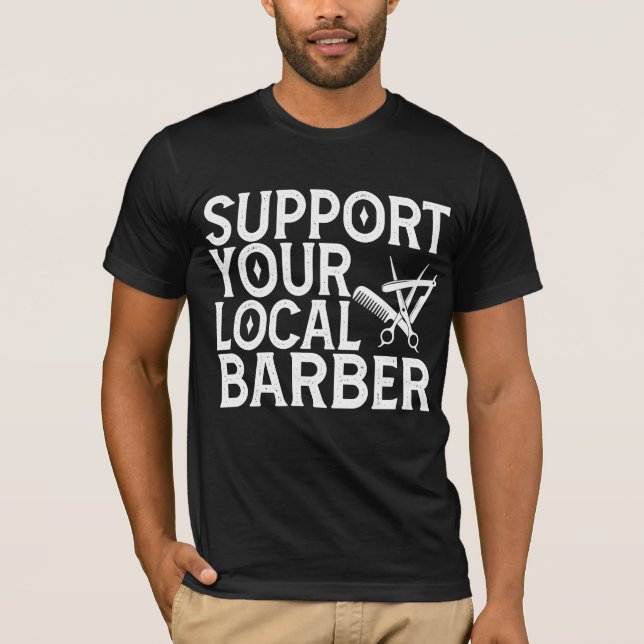 Support Your Local Barber T-Shirt (Front)