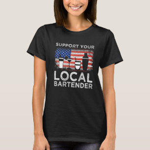 Support Your Local Bartender Barkeeper Bar Usa Pat T-Shirt