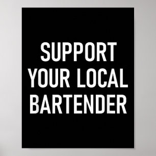 Support Your Local Bartender, Funny, Jokes, Sarcas Poster