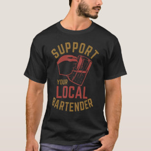 Support Your Local Bartender T-Shirt