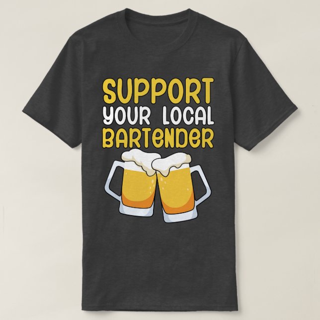 Support your local bartender T-Shirt (Design Front)