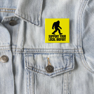 Support Your Local Bigfoot Funny Bigfoot Lover 15 Cm Square Badge