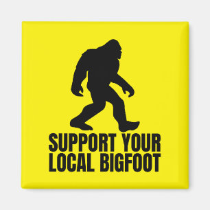 Support Your Local Bigfoot Funny Bigfoot Lover Magnet